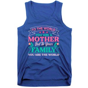 To Your Family You Are The World Inspirational Mother's Day Funny Gift Tank Top