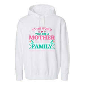 To Your Family You Are The World Inspirational Mother's Day Funny Gift Garment-Dyed Fleece Hoodie