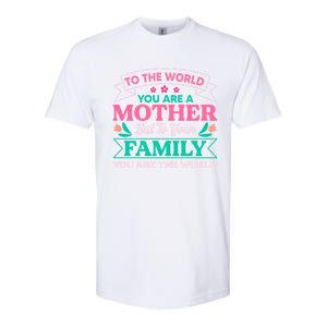 To Your Family You Are The World Inspirational Mother's Day Funny Gift Softstyle CVC T-Shirt