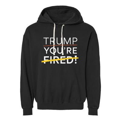 Trump YouRe Fired Garment-Dyed Fleece Hoodie