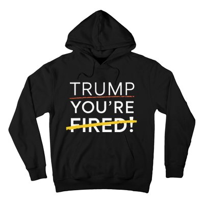 Trump YouRe Fired Hoodie