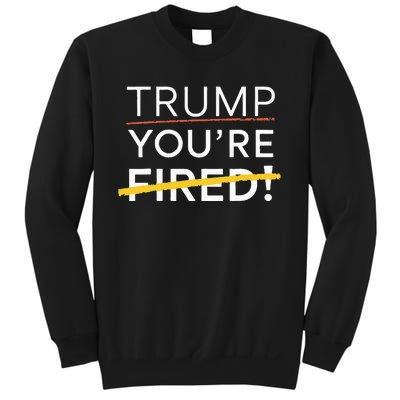 Trump YouRe Fired Sweatshirt