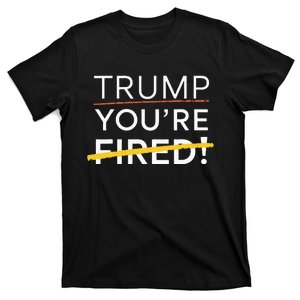 Trump YouRe Fired T-Shirt