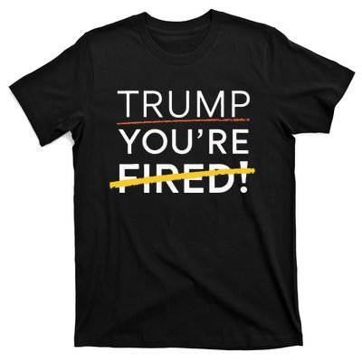 Trump YouRe Fired T-Shirt