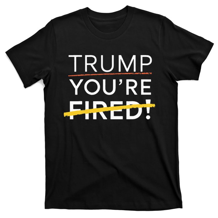 Trump YouRe Fired T-Shirt