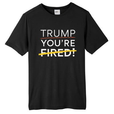 Trump YouRe Fired Tall Fusion ChromaSoft Performance T-Shirt