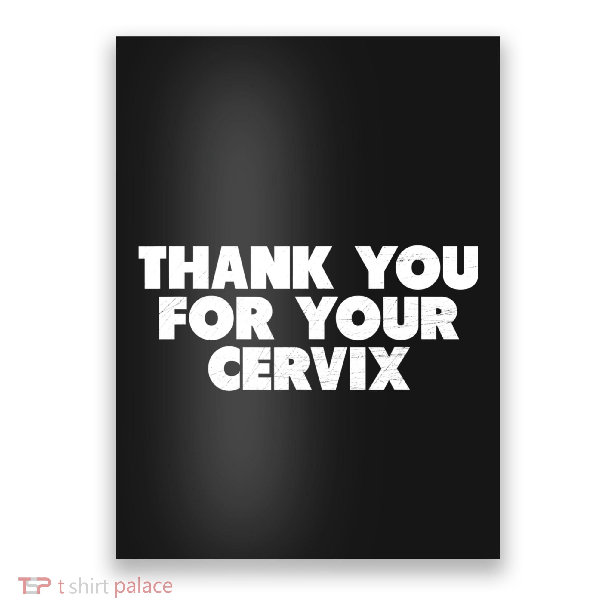 Thank You For Your Cervix Funny Adult Humor Poster