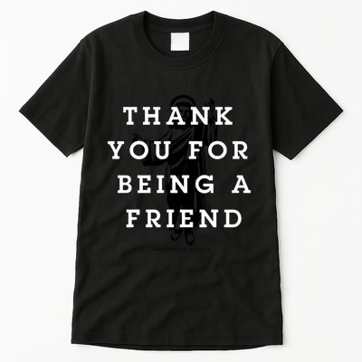 Thank You For Being A Friend Tall T-Shirt