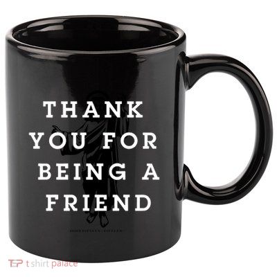 Thank You For Being A Friend 11oz C Handle Ceramic Mug