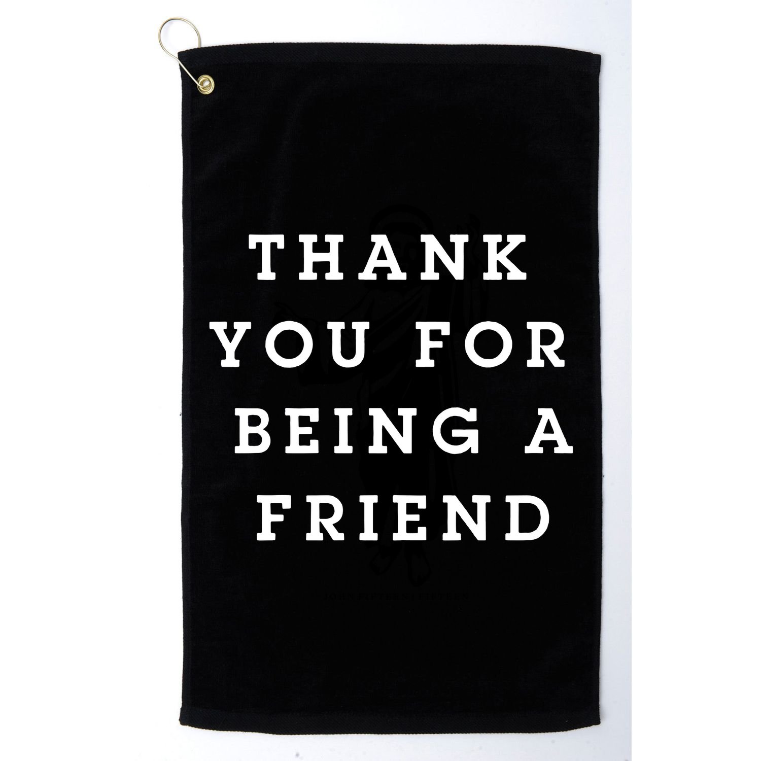 Thank You For Being A Friend Golf Towel