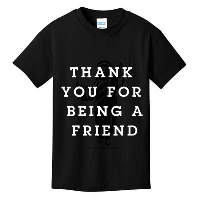 Thank You For Being A Friend Kids T-Shirt
