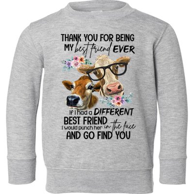 Thank You For Being My Best Friend Heifer Lover Country Farm Gift Toddler Sweatshirt
