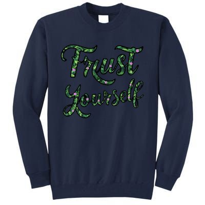 Trust Yourself Floral Typography Inspirational Message Tall Sweatshirt