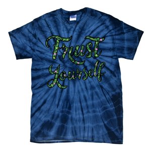 Trust Yourself Floral Typography Inspirational Message Tie-Dye T-Shirt