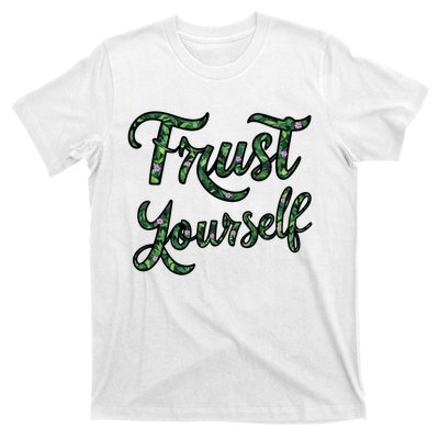 Trust Yourself Floral Typography Inspirational Message T-Shirt