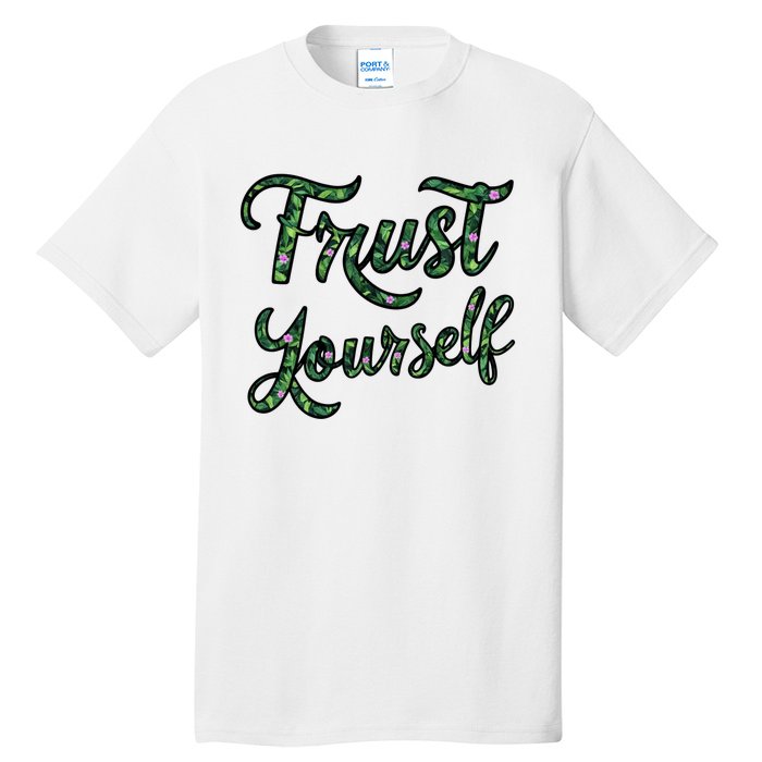 Trust Yourself Floral Typography Inspirational Message Tall T-Shirt