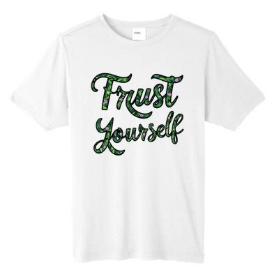 Trust Yourself Floral Typography Inspirational Message Tall Fusion ChromaSoft Performance T-Shirt