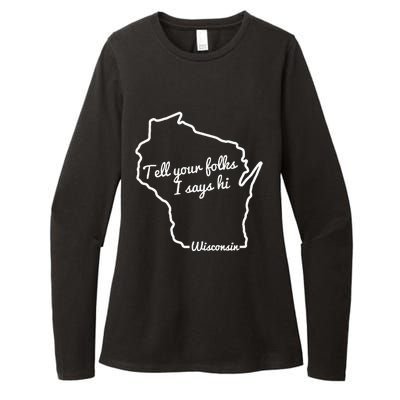 Tell Your Folks I Says Hi Wisconsin State Outline Midwest Womens CVC Long Sleeve Shirt