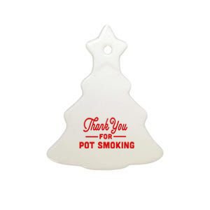 Thank You For Not Smoking Pun With Pot Ceramic Tree Ornament