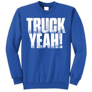 Truck Yeah! Funny Sarcastic Trucking S Novelty Gift Sweatshirt