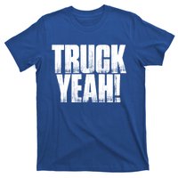 Truck Yeah! Funny Sarcastic Trucking S Novelty Gift T-Shirt