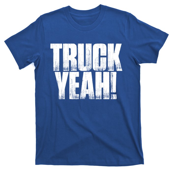 Truck Yeah! Funny Sarcastic Trucking S Novelty Gift T-Shirt