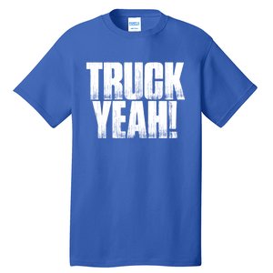 Truck Yeah! Funny Sarcastic Trucking S Novelty Gift Tall T-Shirt