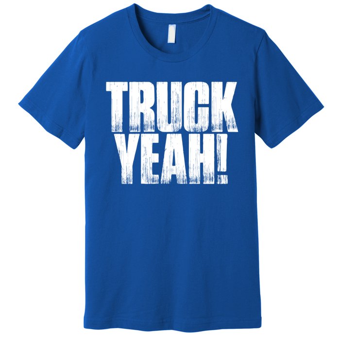 Truck Yeah! Funny Sarcastic Trucking S Novelty Gift Premium T-Shirt