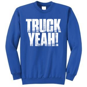 Truck Yeah! Funny Sarcastic Trucking S Novelty Gift Tall Sweatshirt