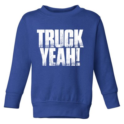 Truck Yeah! Funny Sarcastic Trucking S Novelty Gift Toddler Sweatshirt