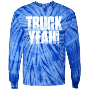 Truck Yeah! Funny Sarcastic Trucking S Novelty Gift Tie-Dye Long Sleeve Shirt