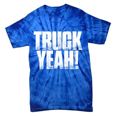 Truck Yeah! Funny Sarcastic Trucking S Novelty Gift Tie-Dye T-Shirt