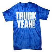 Truck Yeah! Funny Sarcastic Trucking S Novelty Gift Tie-Dye T-Shirt