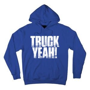 Truck Yeah! Funny Sarcastic Trucking S Novelty Gift Tall Hoodie