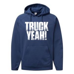 Truck Yeah! Funny Sarcastic Trucking S Novelty Gift Performance Fleece Hoodie