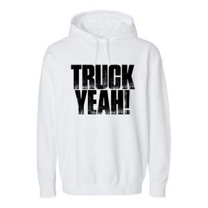 Truck Yeah! Funny Sarcastic Trucking S Novelty Gift Garment-Dyed Fleece Hoodie