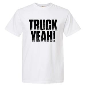 Truck Yeah! Funny Sarcastic Trucking S Novelty Gift Garment-Dyed Heavyweight T-Shirt