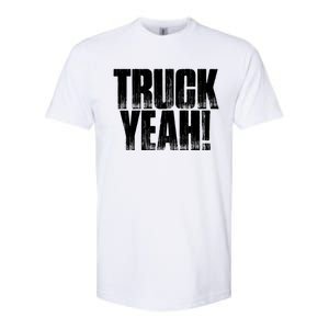 Truck Yeah! Funny Sarcastic Trucking S Novelty Gift Softstyle CVC T-Shirt