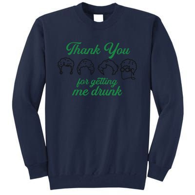 Thank You For Getting Me Drunk Funny Saint Patrick's Day Gift Idea For Lover Tall Sweatshirt