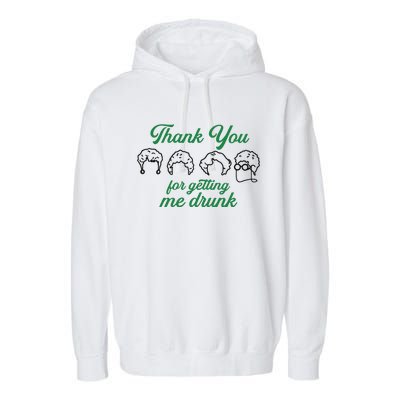 Thank You For Getting Me Drunk Funny Saint Patrick's Day Gift Idea For Lover Garment-Dyed Fleece Hoodie