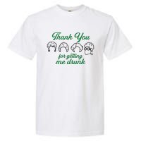 Thank You For Getting Me Drunk Funny Saint Patrick's Day Gift Idea For Lover Garment-Dyed Heavyweight T-Shirt