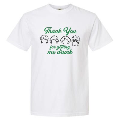 Thank You For Getting Me Drunk Funny Saint Patrick's Day Gift Idea For Lover Garment-Dyed Heavyweight T-Shirt