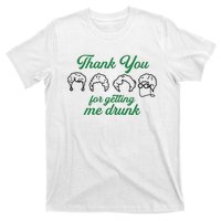 Thank You For Getting Me Drunk Funny Saint Patrick's Day Gift Idea For Lover T-Shirt