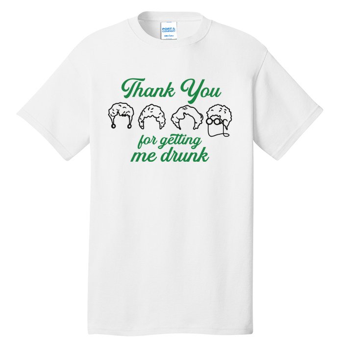 Thank You For Getting Me Drunk Funny Saint Patrick's Day Gift Idea For Lover Tall T-Shirt