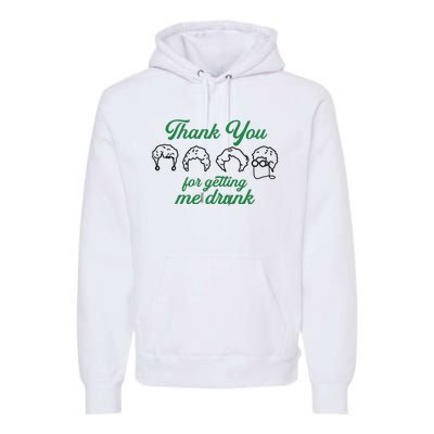 Thank You For Getting Me Drunk Funny Saint Patrick's Day Gift Idea For Lover Premium Hoodie