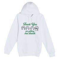 Thank You For Getting Me Drunk Funny Saint Patrick's Day Gift Idea For Lover Premium Pullover Hoodie