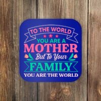 To Your Family You Are The World Inspirational Mother's Day Gift Coaster