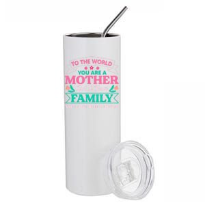 To Your Family You Are The World Inspirational Mother's Day Gift Stainless Steel Tumbler