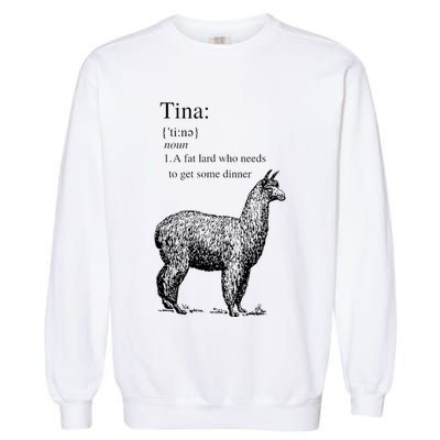 Tina You Fat Lard Come Get Some Dinner Funny Garment-Dyed Sweatshirt