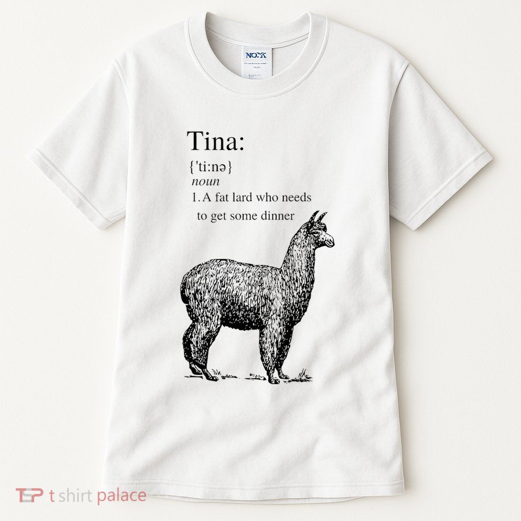 Tina You Fat Lard Come Get Some Dinner Funny Tall T-Shirt